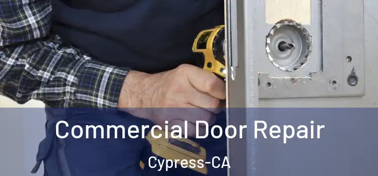  Commercial Door Repair Cypress-CA