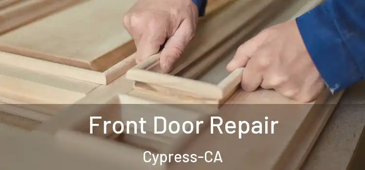  Front Door Repair Cypress-CA