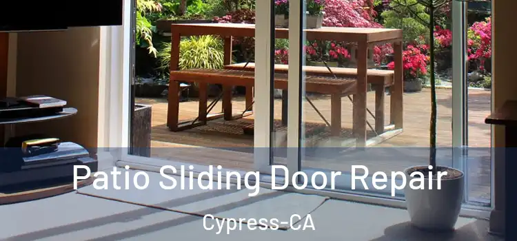  Patio Sliding Door Repair Cypress-CA
