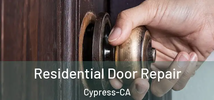  Residential Door Repair Cypress-CA