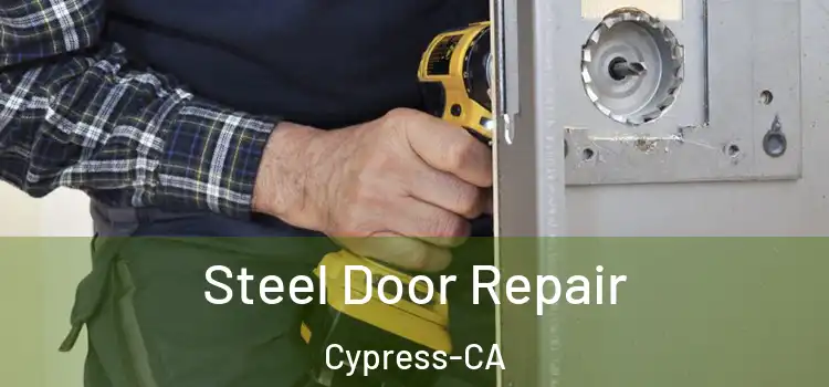  Steel Door Repair Cypress-CA