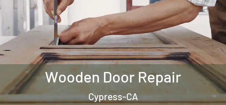 Wooden Door Repair Cypress-CA